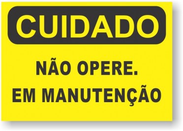 CUIDADO - NAO OPERE EM MANUTENCAO