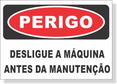 PERIGO - DESLIGUE A MAQUINA ANTES DA MANUTENÇÃO