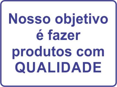 Incentivo a Qualidade - Nosso objetivo é fazer produtos de qualidade